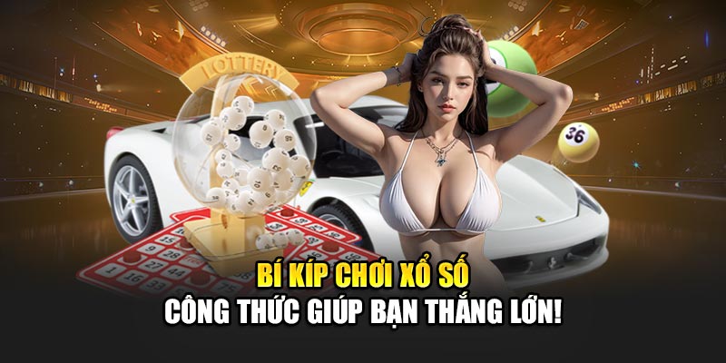 Bí Kíp Chơi Xổ Số – Công Thức Giúp Bạn Thắng Lớn!