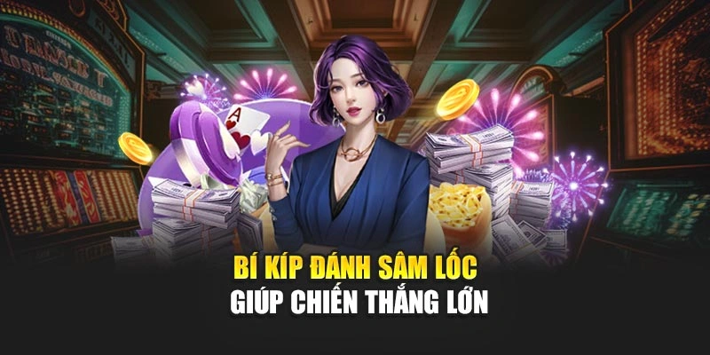 Bí kíp đánh Sâm Lốc giúp chiến thắng lớn